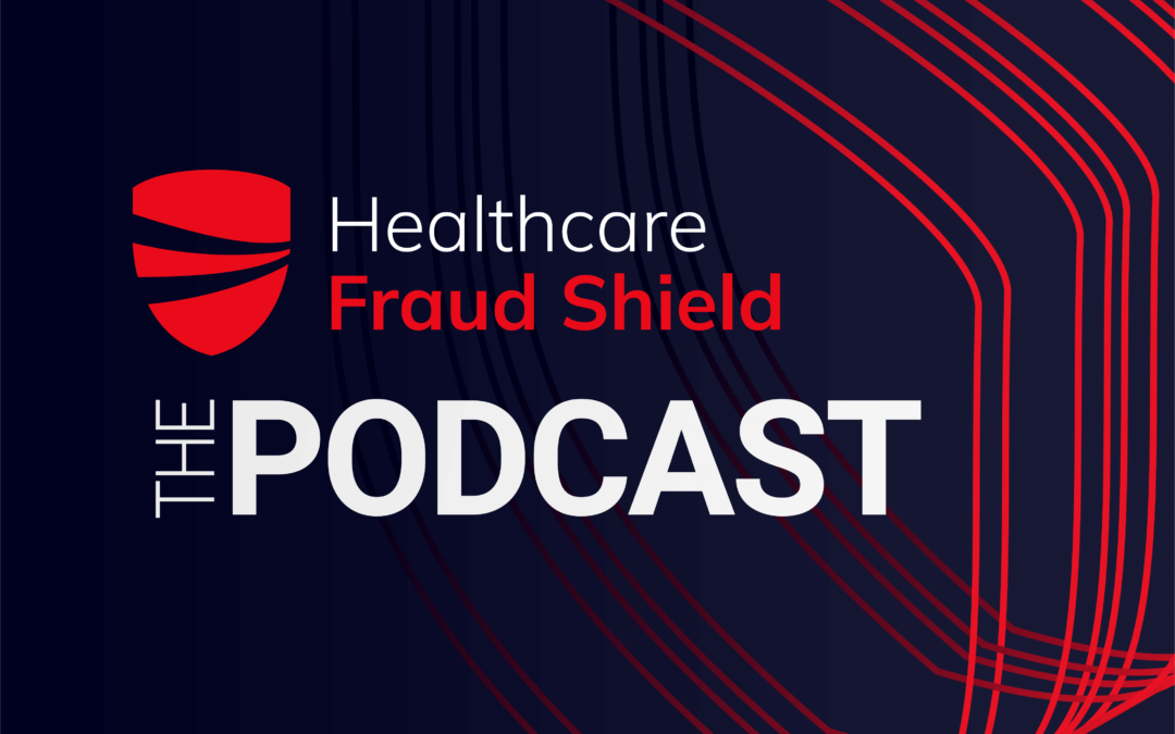 Season 4, Episode 4: Listen to Kelli Hess, Healthcare Fraud Shield’s Senior Investigator